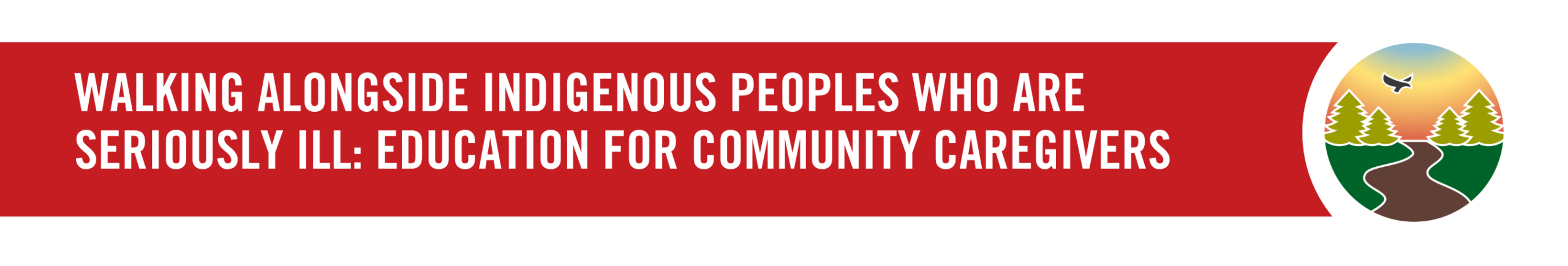 Walking Alongside Indigenous Peoples who are Seriously Ill: Education for Community Caregivers